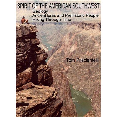 Spirit of the American Southwest - by  Tom Prisciantelli (Paperback)