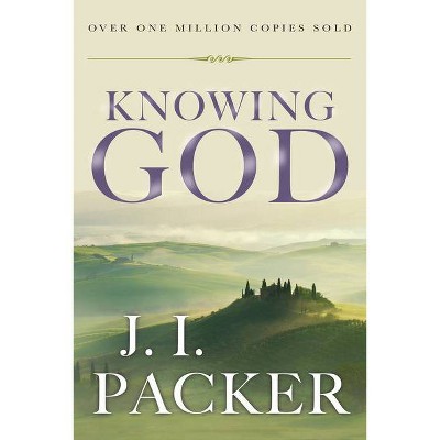 Knowing God - 30th Edition by  J I Packer (Hardcover)