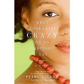 What Looks Like Crazy On an Ordinary Day (Reprint) (Paperback) by Pearl Cleage