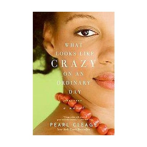 What Looks Like Crazy On an Ordinary Day (Reprint) (Paperback) by Pearl Cleage - image 1 of 1