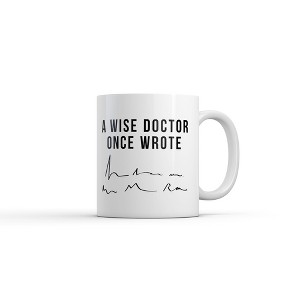 Crazy Dog T-Shirts A Wise Doctor Once Wrote Mug Funny Sarcastic Signature Graphic Coffee Cup-11oz - 1 of 4