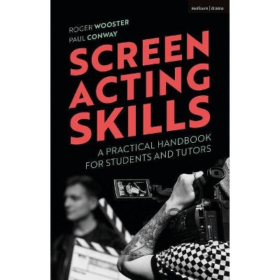 Screen Acting Skills - by  Roger Wooster & Paul Conway (Hardcover)