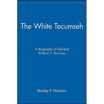 The White Tecumseh - by  Stanley P Hirshson (Paperback)