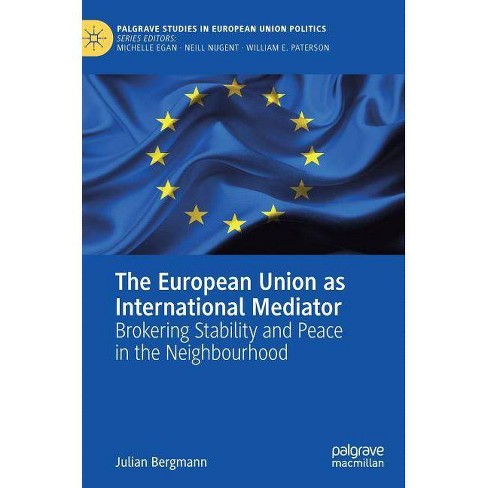 The European Union As International Mediator Palgrave Studies In European Union Politics Hardcover - 