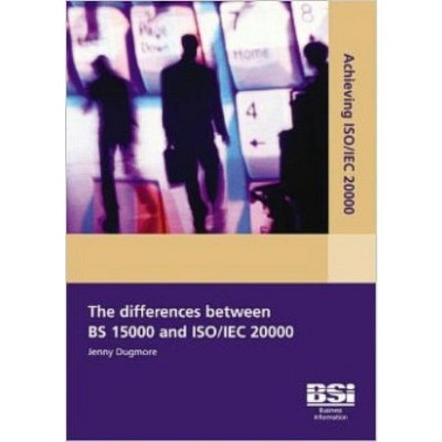 The Differences Between Bs 15000 and Iso/Iec 20000 - (Achieving ISO/Iec 20000) by  Jenny Dugmore (Paperback)