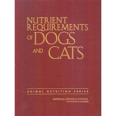 Nutrient Requirements of Dogs and Cats - (Nutrient Requirements of Domestic Animals) (Hardcover)