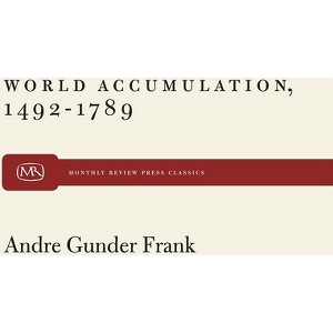 World Accumulation - by  Andre Gunder Frank (Paperback) - 1 of 1