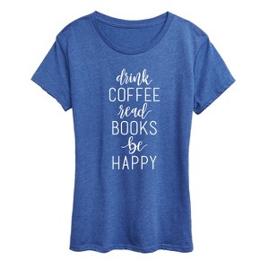Women's - Instant Message - Drink Coffee Read Books be Happy Short Sleeve Graphic T-Shirt - 1 of 4