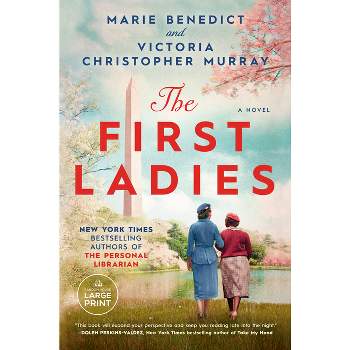 The First Ladies - Large Print by  Marie Benedict & Victoria Christopher Murray (Paperback)