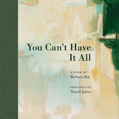 You Can't Have It All - by  Barbara Ras (Hardcover)