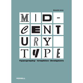 Mid-Century Type: Typography, Graphics, Designers - (Hardcover)
