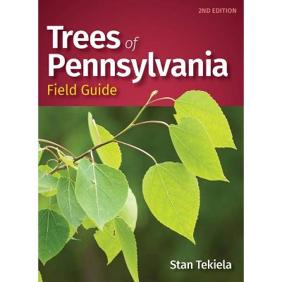 Trees of Pennsylvania Field Guide - (Tree Identification Guides) 2nd Edition by  Stan Tekiela (Paperback)