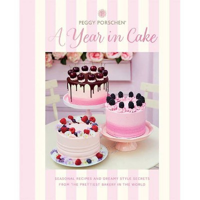 Peggy Porschen: A Year in Cake - (Hardcover)
