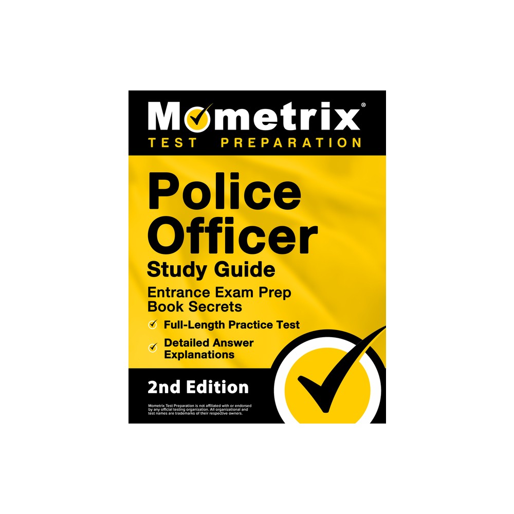 Police Officer Exam Study Guide - Police Entrance Prep Book Secrets, Full-Length Practice Test, Detailed Answer Explanations - by Matthew Bowling