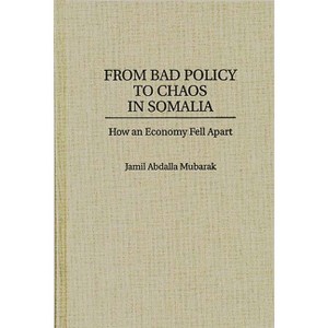From Bad Policy to Chaos in Somalia - (Bibliographies of Battles and) by  Jamil A Mubarak (Hardcover) - 1 of 1
