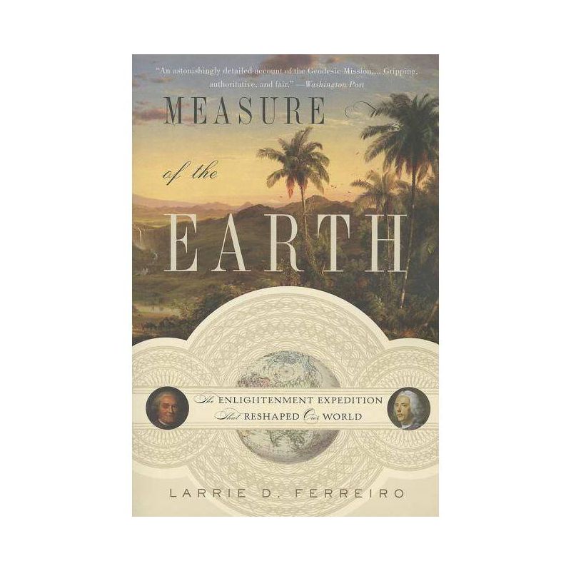 Measure of the Earth - by  Larrie D Ferreiro (Paperback), 1 of 2