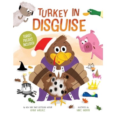 Turkey in Disguise! - by Adam Wallace (Hardcover)