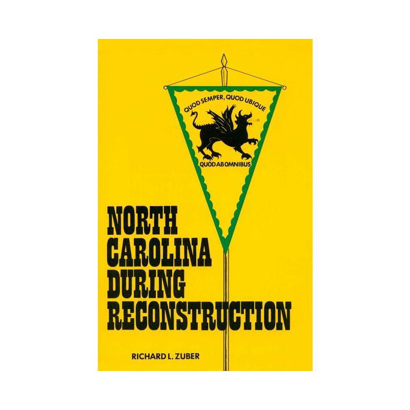 North Carolina During Reconstruction - by  Richard L Zuber (Paperback), 1 of 2
