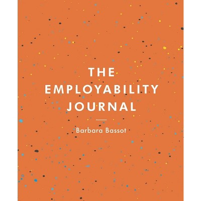 The Employability Journal - (Bloomsbury Study Skills) by  Barbara Bassot (Paperback)
