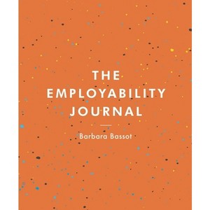 The Employability Journal - (Bloomsbury Study Skills) by  Barbara Bassot (Paperback) - 1 of 1