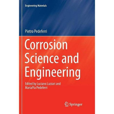 Corrosion Science and Engineering - (Engineering Materials) by  Pietro Pedeferri (Paperback)