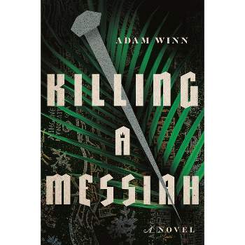 Killing a Messiah - by  Adam Winn (Paperback)