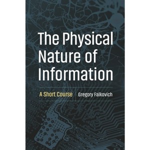 The Physical Nature of Information - by  Gregory Falkovich (Hardcover) - 1 of 1