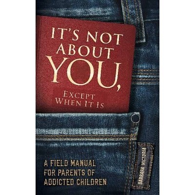 It's Not about You, Except When It Is - by  Barbara Victoria (Paperback)