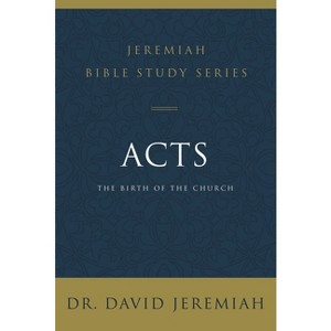 Acts - (Jeremiah Bible Study) by  David Jeremiah (Paperback) - 1 of 1