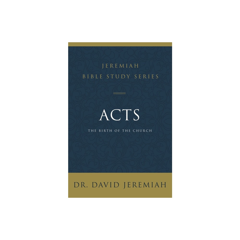 Acts - (Jeremiah Bible Study) by David Jeremiah (Paperback)