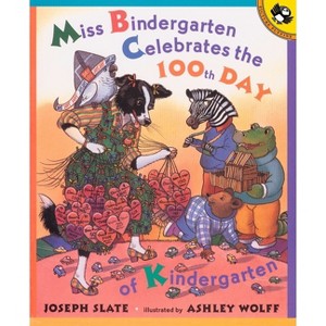 Miss Bindergarten Celebrates the 100th Day of Kindergarten - (Miss Bindergarten Books (Paperback)) by  Joseph Slate (Paperback) - 1 of 1