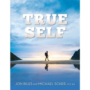 True Self - by  Jon Biles & Michael Scher (Paperback) - 1 of 1