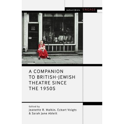 A Companion to British-Jewish Theatre Since the 1950s - (Methuen Drama Engage) by  Jeanette R Malkin & Eckart Voigts & Sarah Jane Ablett (Hardcover)