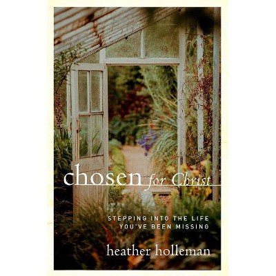 Chosen for Christ - by  Heather Holleman (Paperback)