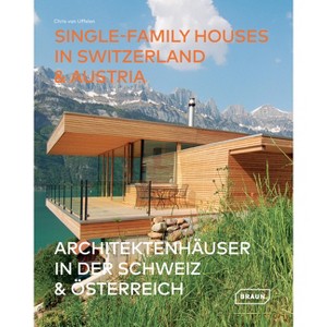 Single-Family Houses in Switzerland & Austria - by  Chris Van Uffelen (Hardcover) - 1 of 1