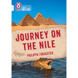 Collins Big Cat - Journey on the Nile - by  Collins Big Cat & Philippa Forrester (Paperback) - 1 of 1