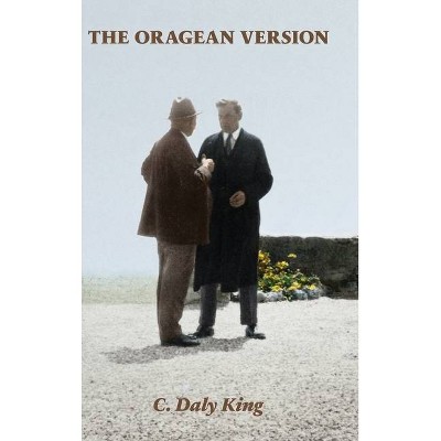 The Oragean Version - by  C Daly King (Hardcover)