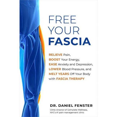 Free Your Fascia - by  Daniel Fenster (Paperback)