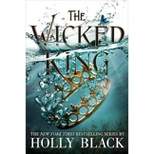 Wicked King -  (Folk of the Air) by Holly Black (Hardcover)