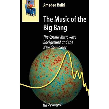 The Music of the Big Bang - (Astronomers' Universe) by  Amedeo Balbi (Hardcover)