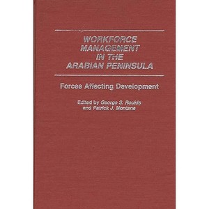 Workforce Management in the Arabian Peninsula - (Contributions in Economics and Economic History) by  Patrick J Montana & George S Roukis (Hardcover) - 1 of 1