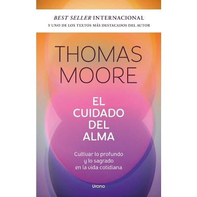 El Cuidado del Alma - by  Thomas Moore (Paperback)