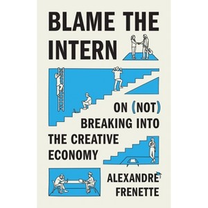 Blame the Intern - by  Alexandre Frenette (Hardcover) - 1 of 1