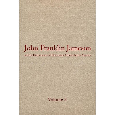 John Franklin Jameson and the Development of Humanistic Scholarship in America - (John Franklin Jameson & the Development of Humanistic Schola)