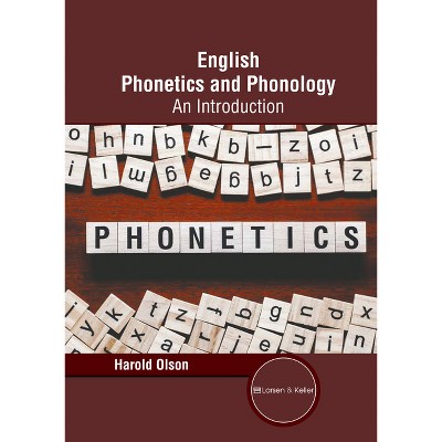 English Phonetics and Phonology: An Introduction - by  Harold Olson (Hardcover)