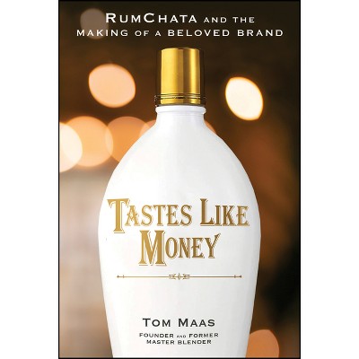 Tastes Like Money - by  Tom E Maas (Hardcover)