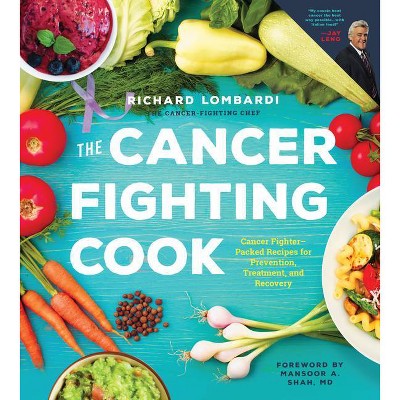 The Cancer Fighting Cook - by  Richard Lombardi (Hardcover)