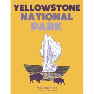 Yellowstone National Park - by  Max Humphrey (Hardcover) - 1 of 1