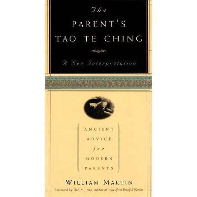 The Parent's Tao Te Ching - by  William Martin (Paperback)