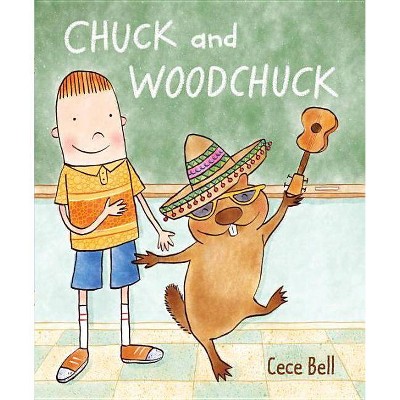 Chuck and Woodchuck - by  Cece Bell (Hardcover)